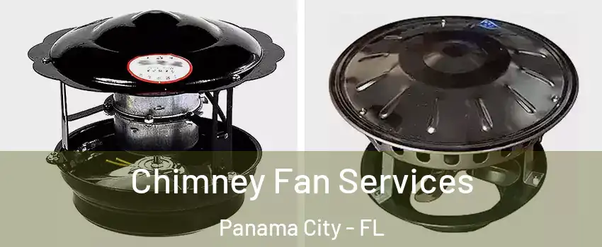  Chimney Fan Services Panama City - FL