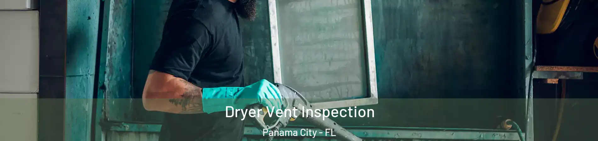 Dryer Vent Inspection Panama City - FL