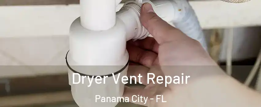  Dryer Vent Repair Panama City - FL