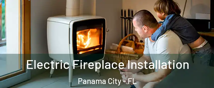  Electric Fireplace Installation Panama City - FL
