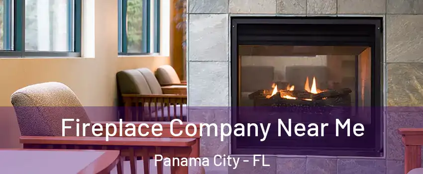  Fireplace Company Near Me Panama City - FL