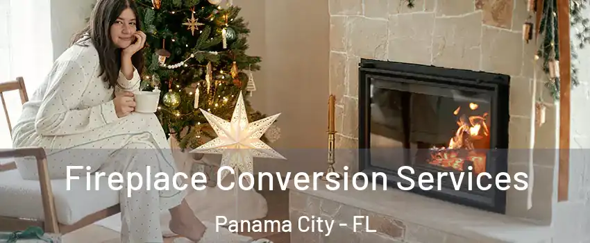  Fireplace Conversion Services Panama City - FL