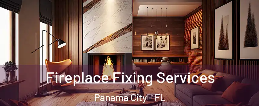  Fireplace Fixing Services Panama City - FL