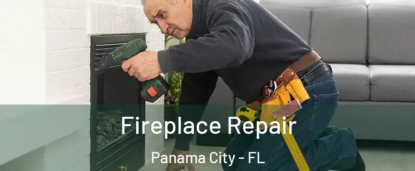  Fireplace Repair Panama City - FL