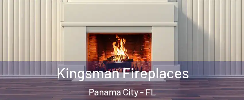  Kingsman Fireplaces Panama City - FL