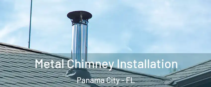  Metal Chimney Installation Panama City - FL