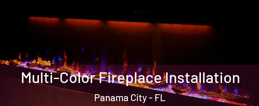  Multi-Color Fireplace Installation Panama City - FL
