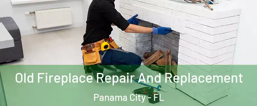  Old Fireplace Repair And Replacement Panama City - FL