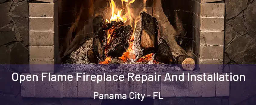  Open Flame Fireplace Repair And Installation Panama City - FL