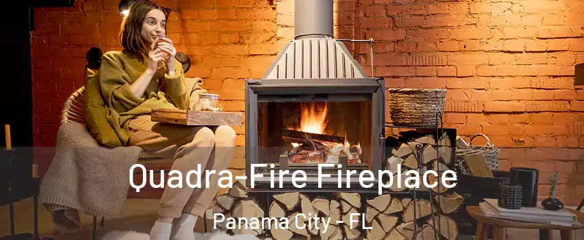  Quadra-Fire Fireplace Panama City - FL