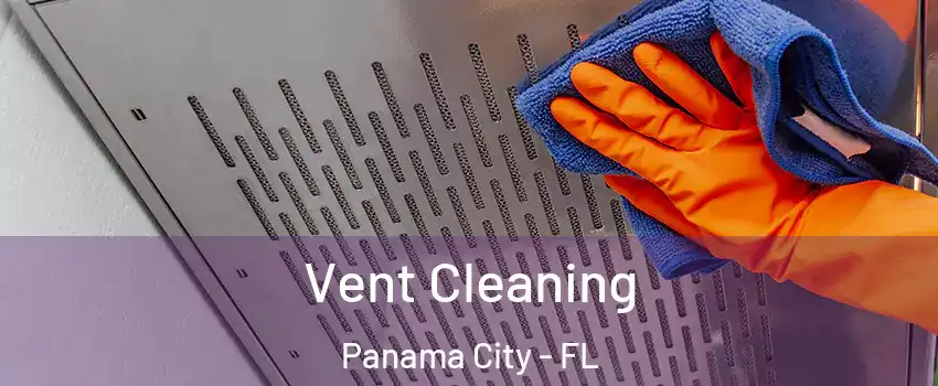  Vent Cleaning Panama City - FL