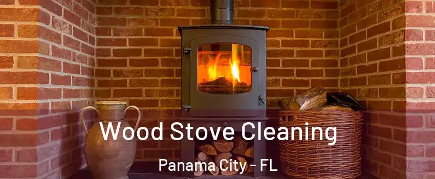  Wood Stove Cleaning Panama City - FL